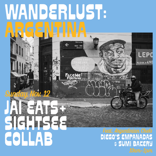 Jai Eats x Sightsee present Wanderlust: Argentina